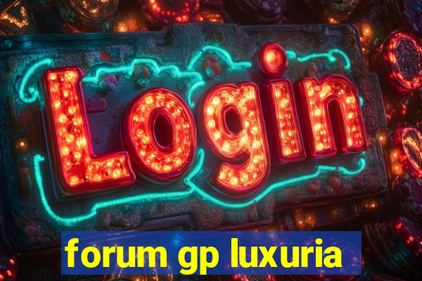 forum gp luxuria